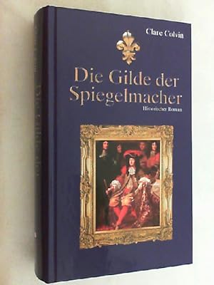 Die Gilde der Spiegelmacher. Historischer Roman