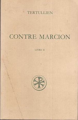 Contre Marcion. Livre II. Texte critique, traduction et notes par René Braun.