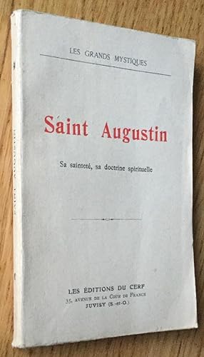 Saint Augustin. Sa sainteté, sa doctrine spirituelle.