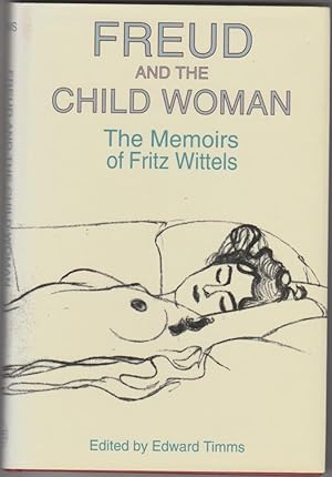 Imagen del vendedor de Freud and the Child Woman: The Memoirs of Fritz Wittels a la venta por The Glass Key