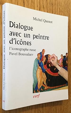 Image du vendeur pour Dialogue avec un peintre d'icnes. L'iconographe russe Pavel Boussalaev. mis en vente par Les Livres du Pont-Neuf