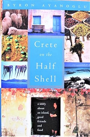 Bild des Verkufers fr Crete on the Half Shell: A Story About an Island, Good Friends and Food zum Verkauf von Ken Jackson