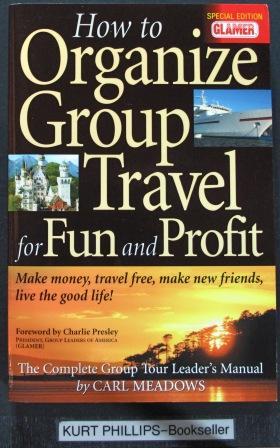 Seller image for How to Organize Group Travel for Fun and Profit: The Complete Group Tour Leaders Manual. Special Edition: Glamer for sale by Kurtis A Phillips Bookseller