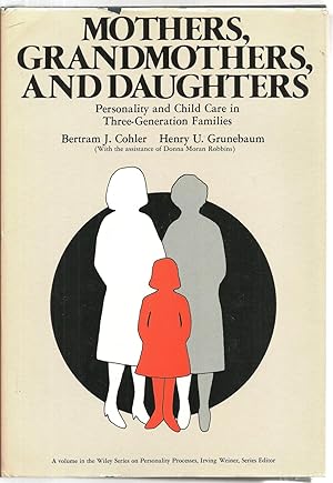 Image du vendeur pour Mothers, Grandmothers, And Daughters: Personality and Child Care in Three-Generation Families mis en vente par Sabra Books