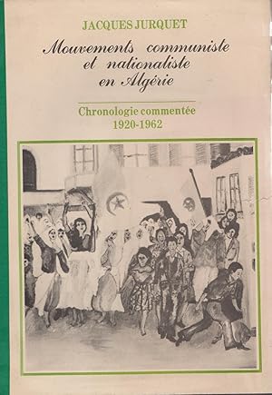 Mouvements communiste et nationaliste en Algérie. Chronologie commentée 1920-1962