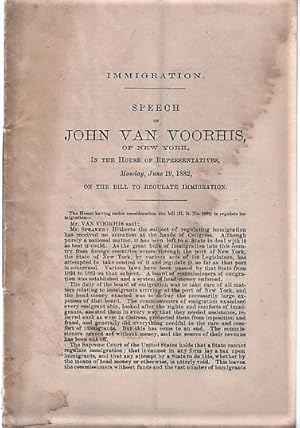 Bild des Verkufers fr IMMIGRATION. Speech of John Van Voorhis, of New York, in the House of Representatives, Monday, June 19, 1882, on the Bill to Regulate Immigration zum Verkauf von R & A Petrilla, IOBA