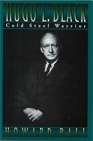 Seller image for Hugo L. Black: Cold Steel Warrior for sale by The Haunted Bookshop, LLC