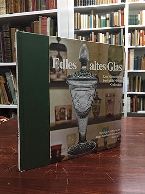 Seller image for Edles altes Glas. Die Sammlung Heinrich Heine. for sale by Antiquariat Seibold