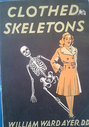 Seller image for Clothed skeletons: Six spirited sermons on incarnating the doctrines of the Christian faith into the warm flesh and blood of genuine Christian living for sale by hcmBOOKS