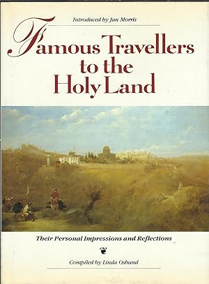 Famous Travellers to the Holy Land: Their Personal Impressions and Reflections
