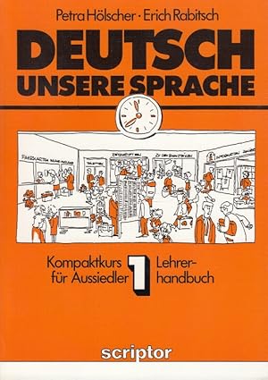 Immagine del venditore per Deutsch - unsere Sprache 1 - Kompaktkurs fr Aussiedler - Lehrerhandbuch venduto da Versandantiquariat Nussbaum