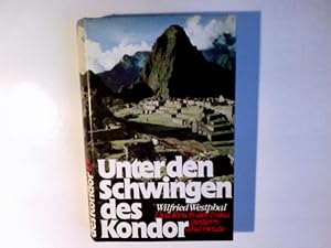 Bild des Verkufers fr Unter den Schwingen des Kondor : d. Reich d. Inka gestern u. heute. Wilfried Westphal zum Verkauf von Antiquariat Buchhandel Daniel Viertel