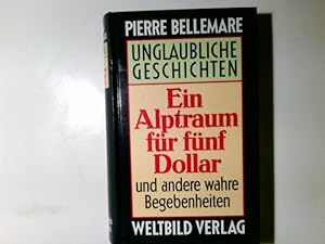 Seller image for Ein Alptraum fr fnf Dollar : unglaubliche Geschichten. Pierre Bellemare ; bersetzt und herausgegeben von France Brifaut for sale by Antiquariat Buchhandel Daniel Viertel