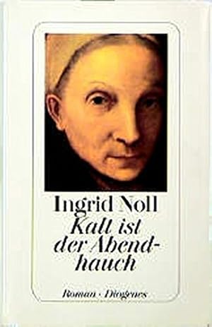 Immagine del venditore per Kalt ist der Abendhauch : Roman. Ingrid Noll venduto da Antiquariat Buchhandel Daniel Viertel