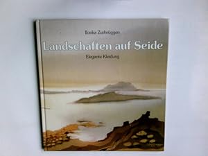 Landschaften auf Seide : Bilder und elegante Kleidung ; Anleitung und Anregung zum Malen auf Seid...