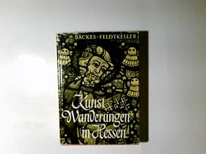 Kunstwanderungen in Hessen. Magnus Backes ; Hans Feldtkeller. Mit 104 Bildtaf. von Lala Aufsberg ...