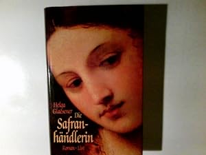 Bild des Verkufers fr Die Safranhndlerin : Roman. Helga Glaesener zum Verkauf von Antiquariat Buchhandel Daniel Viertel