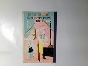 Immagine del venditore per Drei unter einem Dach : Roman. Jean Duch. bers.: Susanne Lepsius / rororo Taschenbuch ; Ausg. 151 venduto da Antiquariat Buchhandel Daniel Viertel