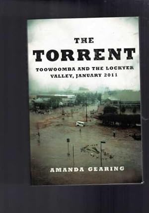 Image du vendeur pour The Torrent : Toowomba and the Lockyer Valley January 2011 mis en vente par Berry Books