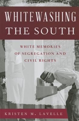 Image du vendeur pour Whitewashing the South: White Memories of Segregation and Civil Rights (Paperback or Softback) mis en vente par BargainBookStores