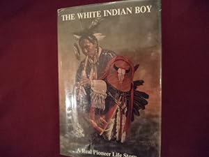 Immagine del venditore per The White Indian Boy. The Story of Uncle Nick Among the Shoshones. venduto da BookMine