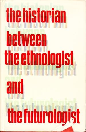 Bild des Verkufers fr The historian between the ethnologist and the futurologist. A conference sponsored by the International Association for Cultural Freedom, by the Giovanni Agnelli Foundation and by the Giorgio Cini Foundation. Venice, April 2?8, 1971. zum Verkauf von Centralantikvariatet