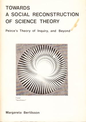Seller image for Towards a Social Reconstruction of Science Theory. Peirce?s Theory of Inquiry, and Beyond. Diss. for sale by Centralantikvariatet
