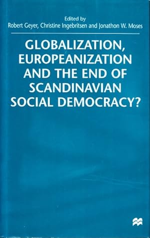 Seller image for Globalization, Europeanization and the End of Scandinavian Social Democracy? for sale by Centralantikvariatet
