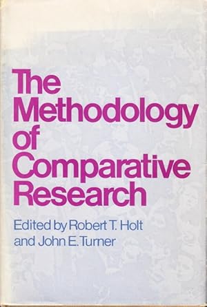 Imagen del vendedor de The Methodology of Comparative Research. Edited by Robert T. Holt and John E. Turner. A Symposium from the Center for Comparative Studies in Technological Development and Social Change and the Department of Political Science, University of Minnesota. a la venta por Centralantikvariatet