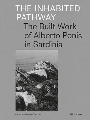 Image du vendeur pour The Inhabited Pathway : The Built Work of Alberto Ponis in Sardinia mis en vente par AHA-BUCH GmbH