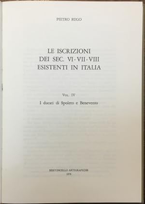 Le iscrizioni dei sec. VI-VII-VIII esistenti in Italia. Vol. IV I ducati di Spoleto e Benevento