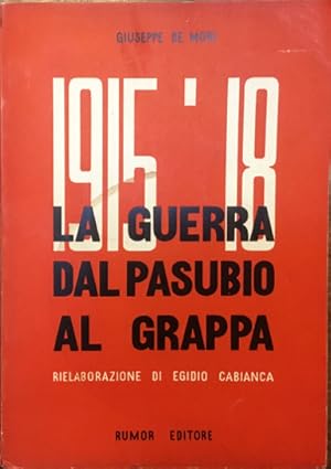 1915-1918 La Guerra dal Pasubio al Grappa