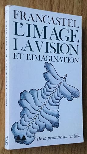 L'image, la vision et l'imagination. De la peinture au cinéma.