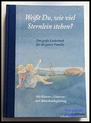 Weißt du, wie viel Sternlein stehen? Das große Liederbuch für die ganze Familie. Mit Klavier-, Gi...