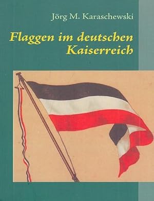 Bild des Verkufers fr Flaggen im deutschen Kaiserreich. zum Verkauf von Antiquariat Carl Wegner
