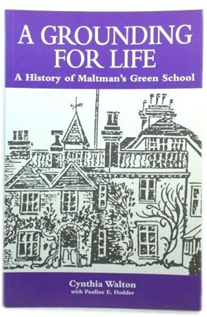 A Grounding for Life: A History of Maltman's Green School