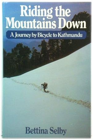 Seller image for Riding the Mountains Down: A Journey By Bicycle to Kathmandu for sale by PsychoBabel & Skoob Books