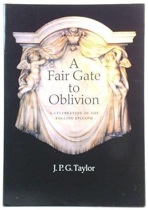 Seller image for A Fair Gate to Oblivion: A Celebration of the English Epitaph for sale by PsychoBabel & Skoob Books