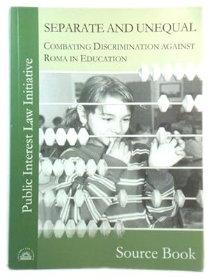 Bild des Verkufers fr Separate and Unequal: Combating Discrimination Against Roma in Education: A Source Book zum Verkauf von PsychoBabel & Skoob Books