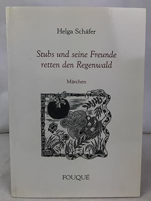 Stubs und seine Freunde retten den Regenwald : Märchen. Helga Schäfer