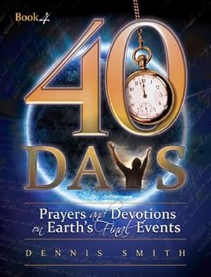 Bild des Verkufers fr 40 Days: Prayers and Devotions on Earth's Final Events zum Verkauf von GreatBookPrices