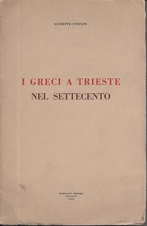Image du vendeur pour I Greci a Trieste nel settecento mis en vente par Libri Antichi e Rari di A. Castiglioni