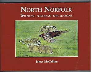 Image du vendeur pour North Norfolk. Wildlife Through The Seasons. (SIGNED COPY) mis en vente par The Old Station Pottery and Bookshop