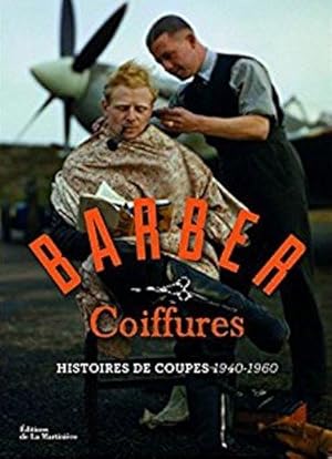 Barber Coiffures - Histoires de coupes 1940-1960