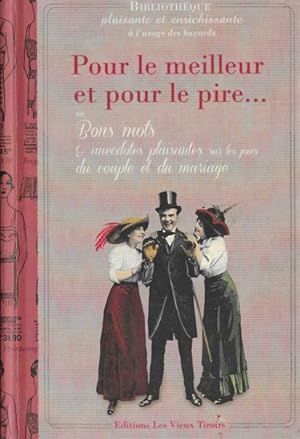 Pour le meilleur et pour le pire ou Bons mots & anecdotes plaisantes sur les joies du couple et d...