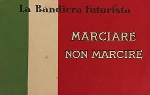 La Bandiera Futurista - Marciare non marcire