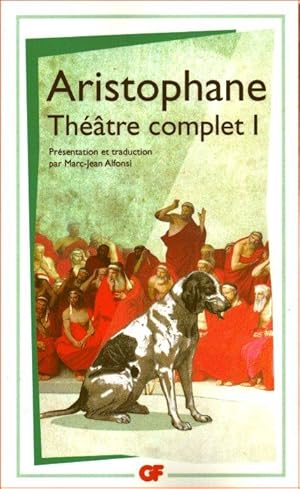 Théâtre complet I : Les Acharniens, Les Cavaliers, Les Nuées, Les Guêpes, La Paix