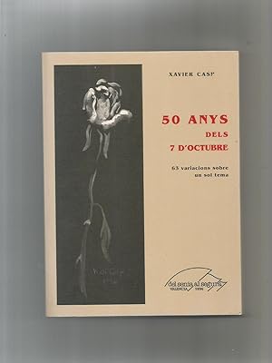 Seller image for 50 anys dels 7 d'Octubre. 63 variacions sobre un sol tema. for sale by Librera El Crabo