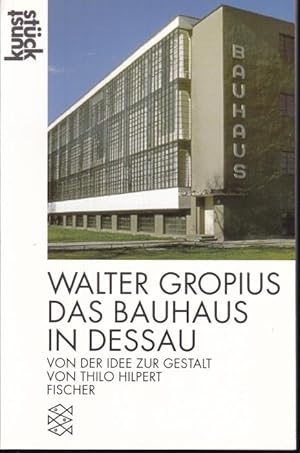 Imagen del vendedor de Walter Gropius. Das Bauhaus in Dessau. Von Der Idee Zur Gestalt a la venta por Graphem. Kunst- und Buchantiquariat