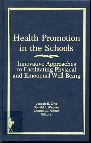 Seller image for Health Promotion in the Schools : Innovative Approaches to Facilitating Physical and Emotional Well-Being for sale by Librairie Le Nord